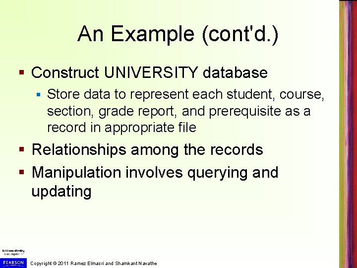 An Example (cont'd. ) § Construct UNIVERSITY database § Store data to represent each