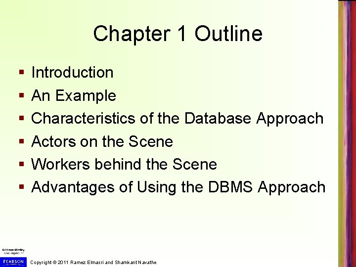 Chapter 1 Outline § § § Introduction An Example Characteristics of the Database Approach