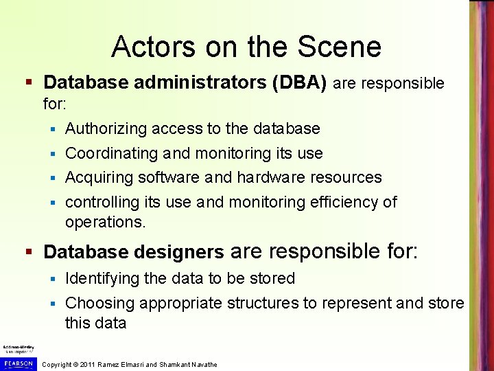 Actors on the Scene § Database administrators (DBA) are responsible for: § Authorizing access
