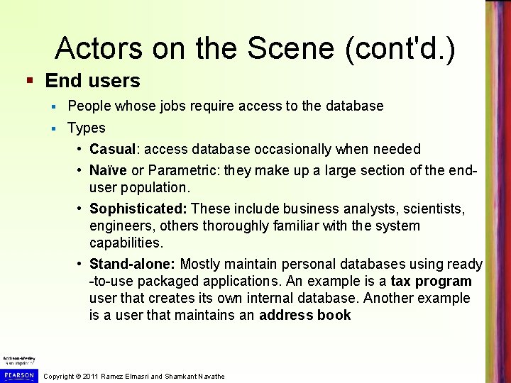 Actors on the Scene (cont'd. ) § End users § People whose jobs require