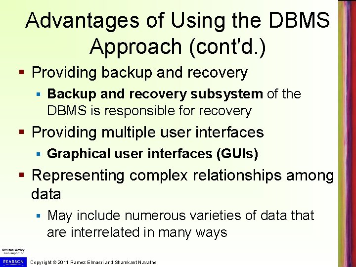 Advantages of Using the DBMS Approach (cont'd. ) § Providing backup and recovery §