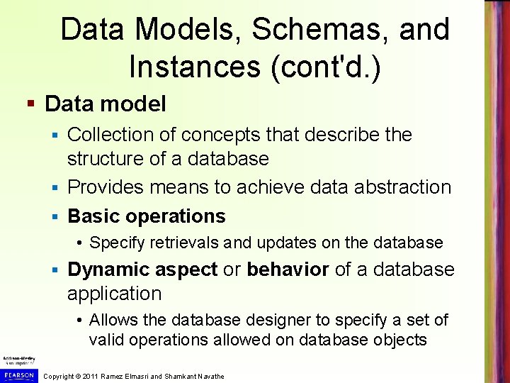 Data Models, Schemas, and Instances (cont'd. ) § Data model Collection of concepts that