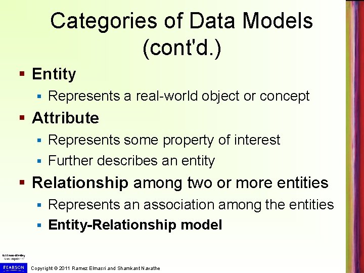 Categories of Data Models (cont'd. ) § Entity § Represents a real-world object or