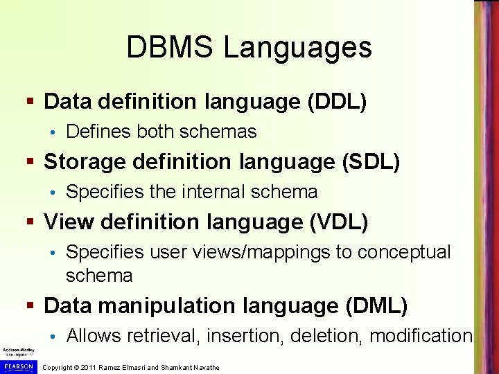 DBMS Languages § Data definition language (DDL) • Defines both schemas § Storage definition
