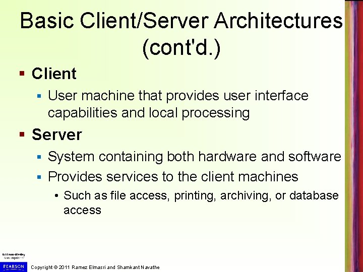 Basic Client/Server Architectures (cont'd. ) § Client § User machine that provides user interface