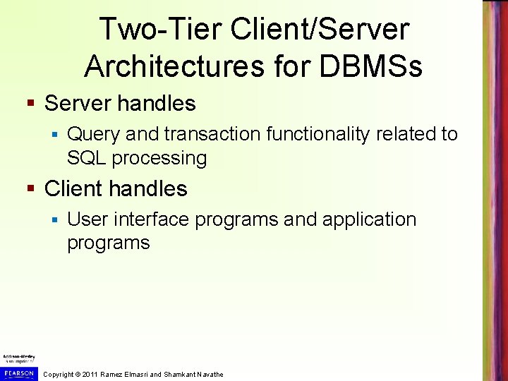 Two-Tier Client/Server Architectures for DBMSs § Server handles § Query and transaction functionality related