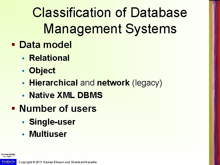 Classification of Database Management Systems § Data model Relational • Object • Hierarchical and