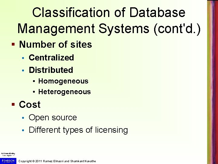 Classification of Database Management Systems (cont'd. ) § Number of sites Centralized • Distributed