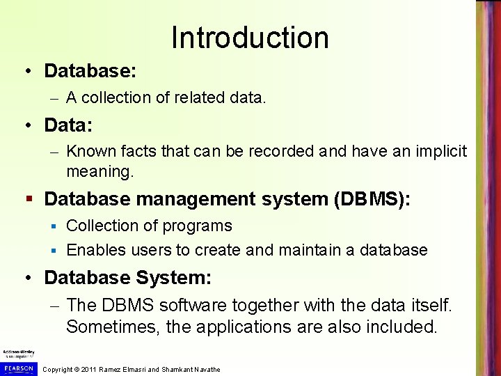 Introduction • Database: – A collection of related data. • Data: – Known facts