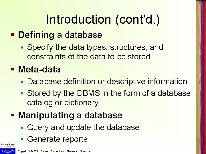 Introduction (cont'd. ) § Defining a database § Specify the data types, structures, and