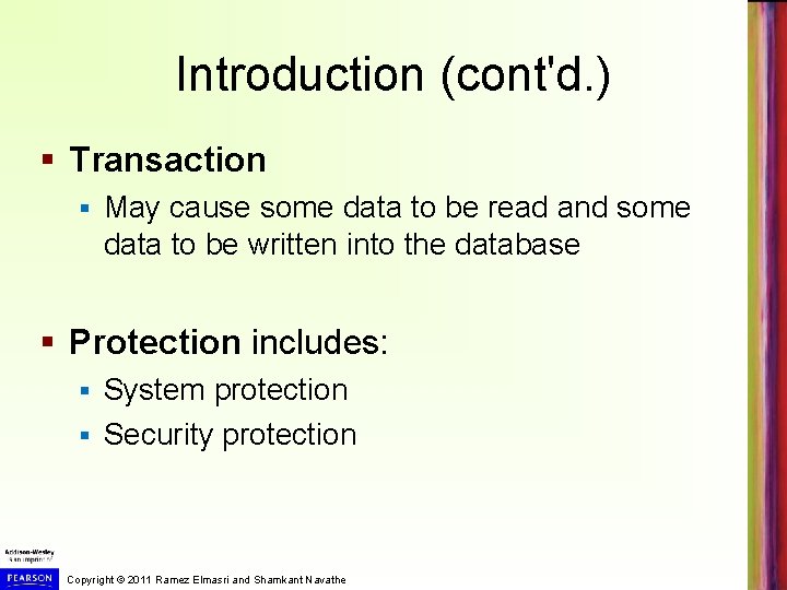 Introduction (cont'd. ) § Transaction § May cause some data to be read and