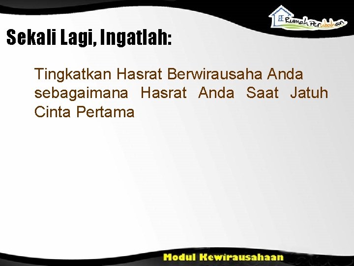 Sekali Lagi, Ingatlah: Tingkatkan Hasrat Berwirausaha Anda sebagaimana Hasrat Anda Saat Jatuh Cinta Pertama