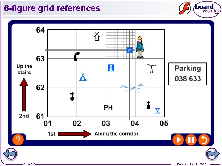 6 -figure grid references 12 of 24 © Boardworks Ltd 2005 