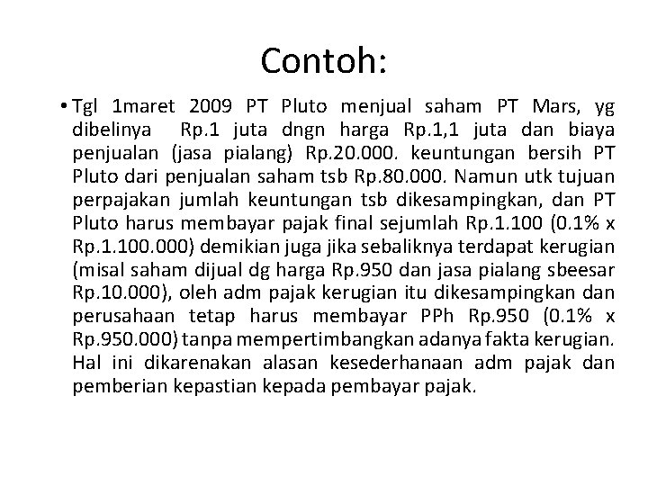 Contoh: • Tgl 1 maret 2009 PT Pluto menjual saham PT Mars, yg dibelinya