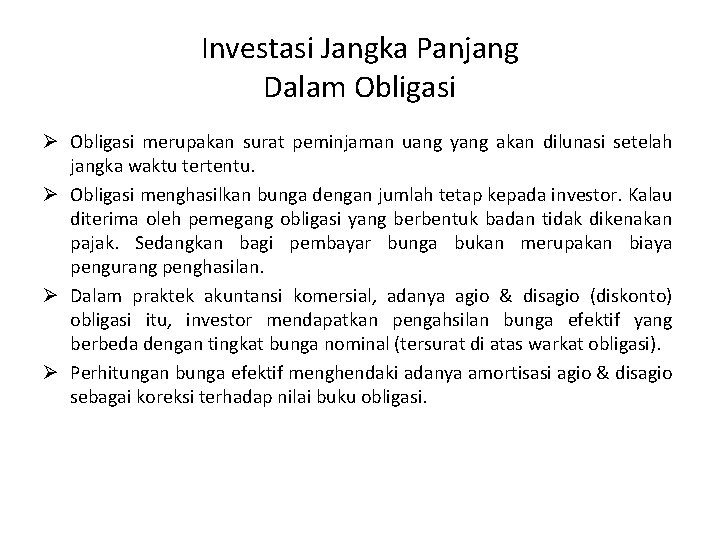 Investasi Jangka Panjang Dalam Obligasi Ø Obligasi merupakan surat peminjaman uang yang akan dilunasi