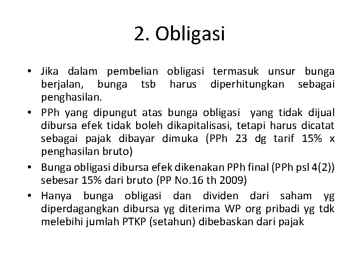 2. Obligasi • Jika dalam pembelian obligasi termasuk unsur bunga berjalan, bunga tsb harus