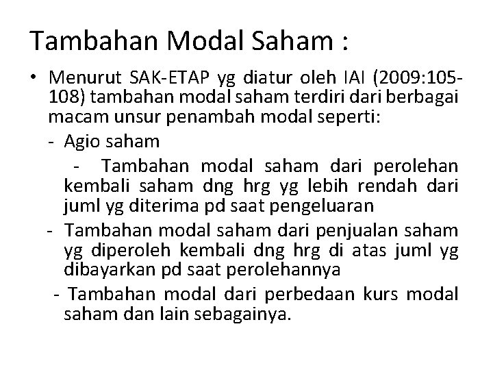 Tambahan Modal Saham : • Menurut SAK-ETAP yg diatur oleh IAI (2009: 105108) tambahan