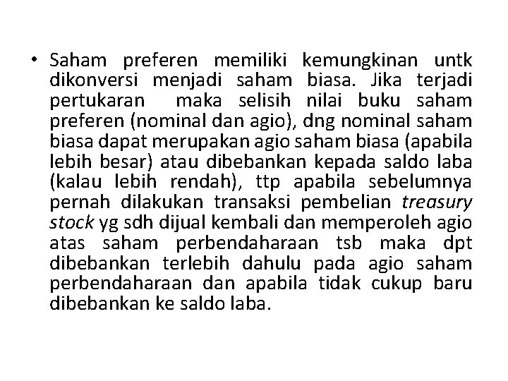  • Saham preferen memiliki kemungkinan untk dikonversi menjadi saham biasa. Jika terjadi pertukaran