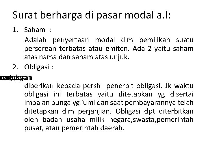 Surat berharga di pasar modal a. l: 1. Saham : Adalah penyertaan modal dlm