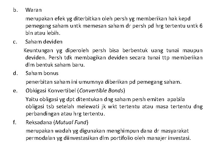 b. Waran merupakan efek yg diterbitkan oleh persh yg memberikan hak kepd pemegang saham