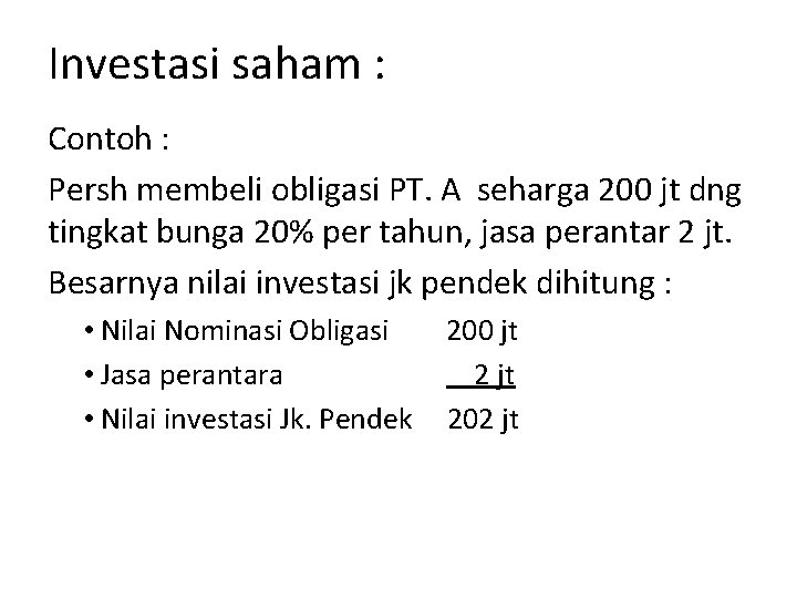 Investasi saham : Contoh : Persh membeli obligasi PT. A seharga 200 jt dng