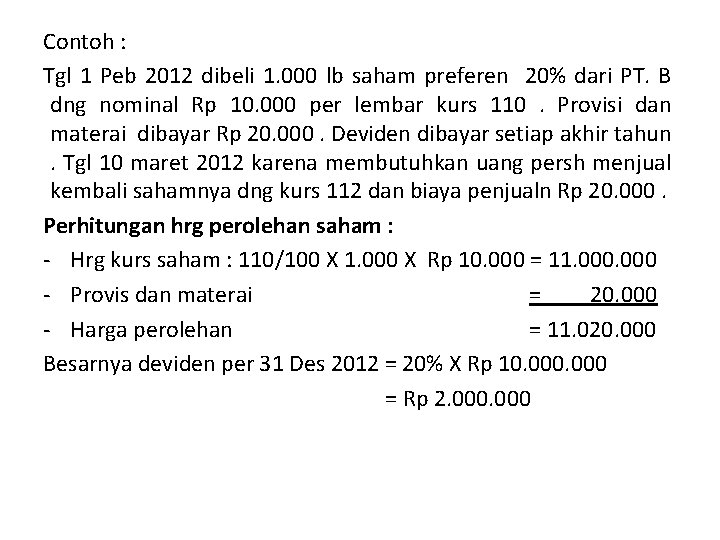 Contoh : Tgl 1 Peb 2012 dibeli 1. 000 lb saham preferen 20% dari