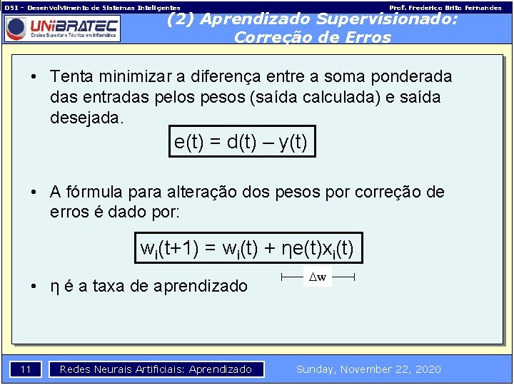 DSI – Desenvolvimento de Sistemas Inteligentes Prof. Frederico Brito Fernandes (2) Aprendizado Supervisionado: Correção