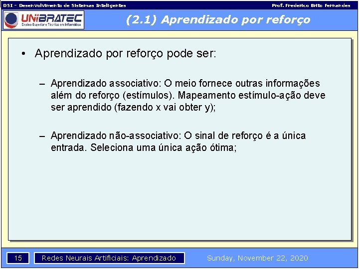 DSI – Desenvolvimento de Sistemas Inteligentes Prof. Frederico Brito Fernandes (2. 1) Aprendizado por