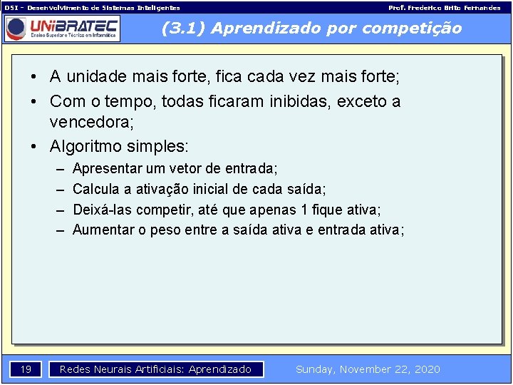 DSI – Desenvolvimento de Sistemas Inteligentes Prof. Frederico Brito Fernandes (3. 1) Aprendizado por