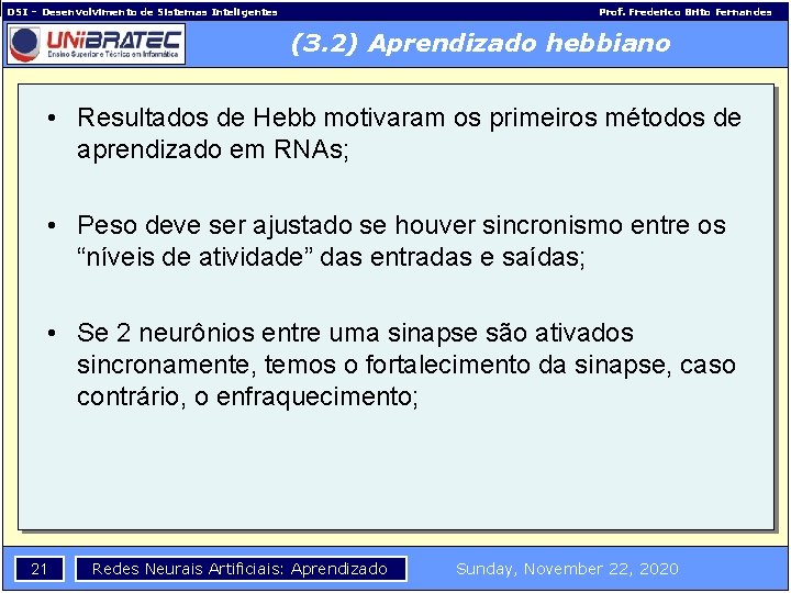 DSI – Desenvolvimento de Sistemas Inteligentes Prof. Frederico Brito Fernandes (3. 2) Aprendizado hebbiano