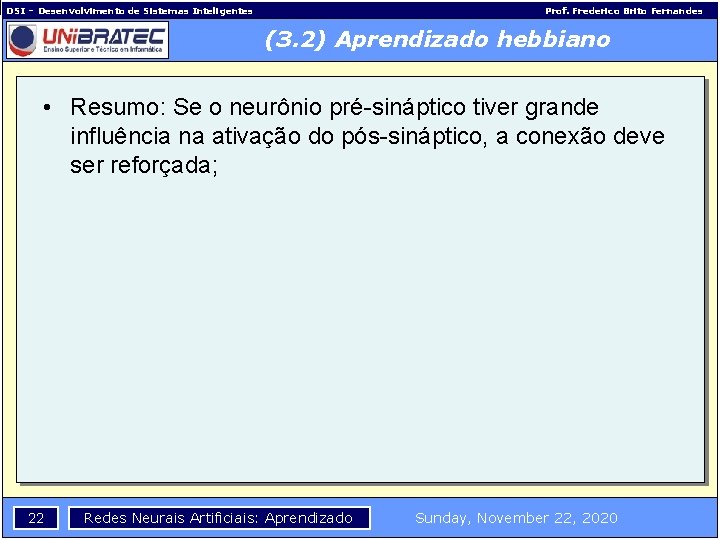 DSI – Desenvolvimento de Sistemas Inteligentes Prof. Frederico Brito Fernandes (3. 2) Aprendizado hebbiano