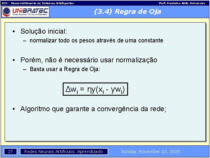 DSI – Desenvolvimento de Sistemas Inteligentes Prof. Frederico Brito Fernandes (3. 4) Regra de