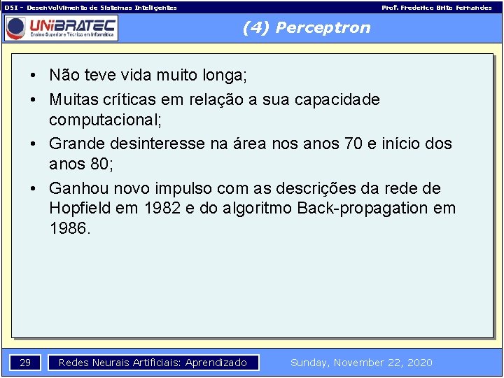 DSI – Desenvolvimento de Sistemas Inteligentes Prof. Frederico Brito Fernandes (4) Perceptron • Não