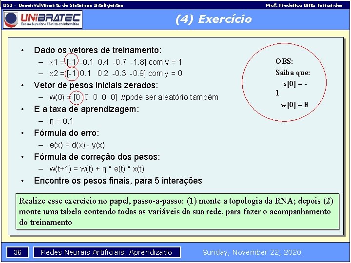 DSI – Desenvolvimento de Sistemas Inteligentes Prof. Frederico Brito Fernandes (4) Exercício • Dado