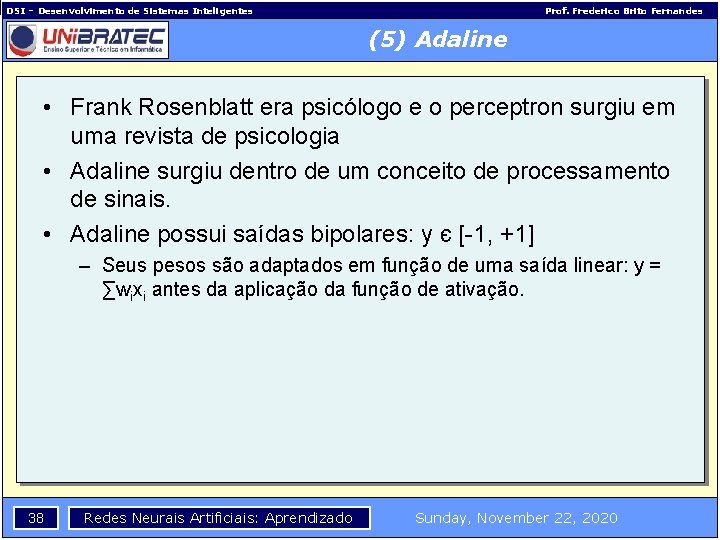 DSI – Desenvolvimento de Sistemas Inteligentes Prof. Frederico Brito Fernandes (5) Adaline • Frank