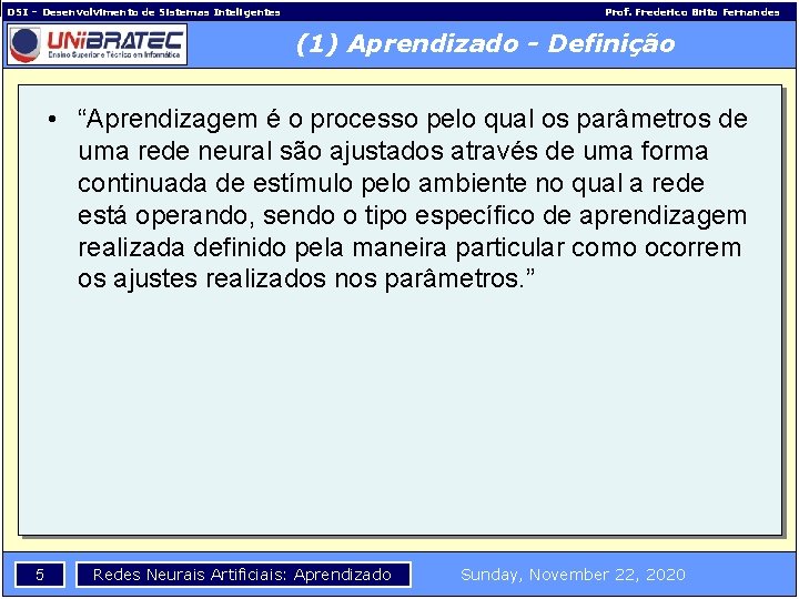 DSI – Desenvolvimento de Sistemas Inteligentes Prof. Frederico Brito Fernandes (1) Aprendizado - Definição