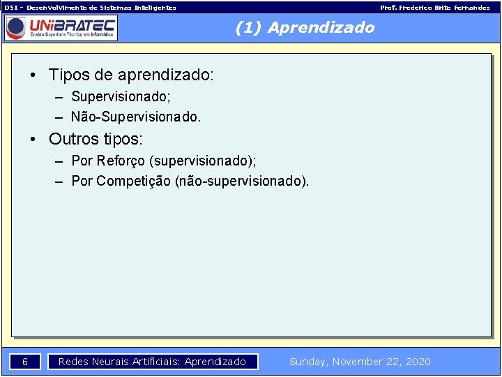 DSI – Desenvolvimento de Sistemas Inteligentes Prof. Frederico Brito Fernandes (1) Aprendizado • Tipos