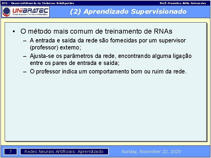 DSI – Desenvolvimento de Sistemas Inteligentes Prof. Frederico Brito Fernandes (2) Aprendizado Supervisionado •