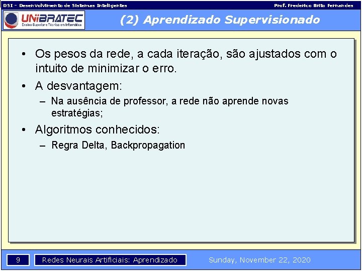 DSI – Desenvolvimento de Sistemas Inteligentes Prof. Frederico Brito Fernandes (2) Aprendizado Supervisionado •