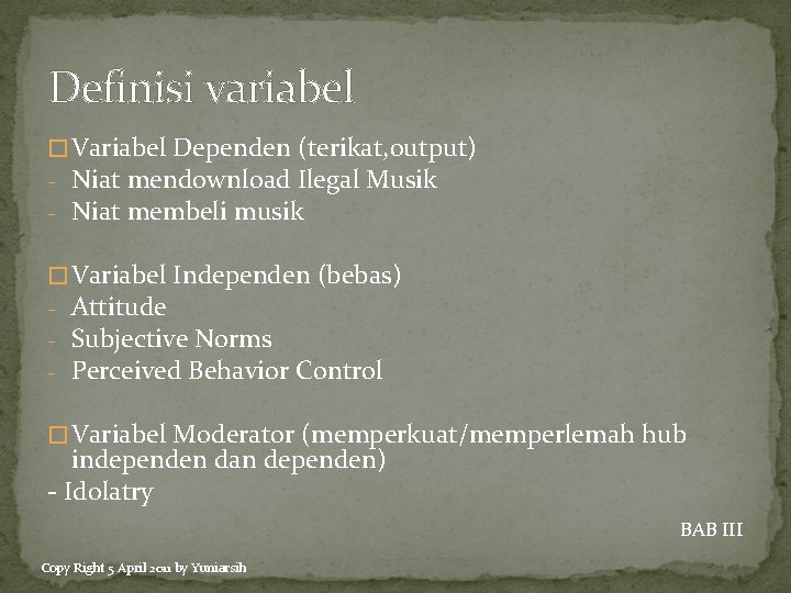 Definisi variabel � Variabel Dependen (terikat, output) - Niat mendownload Ilegal Musik - Niat