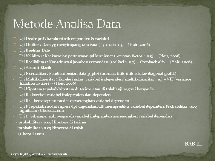 Metode Analisa Data � Uji Deskriptif : karakteristik responden & variabel � Uji Outlier