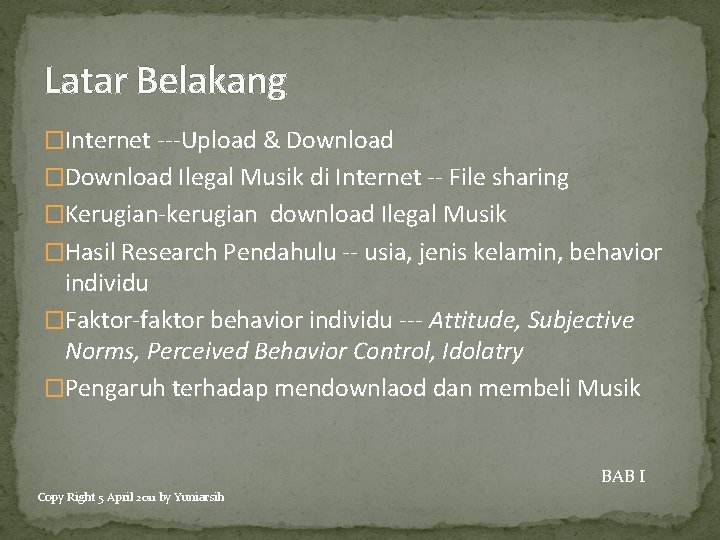 Latar Belakang �Internet ---Upload & Download �Download Ilegal Musik di Internet -- File sharing