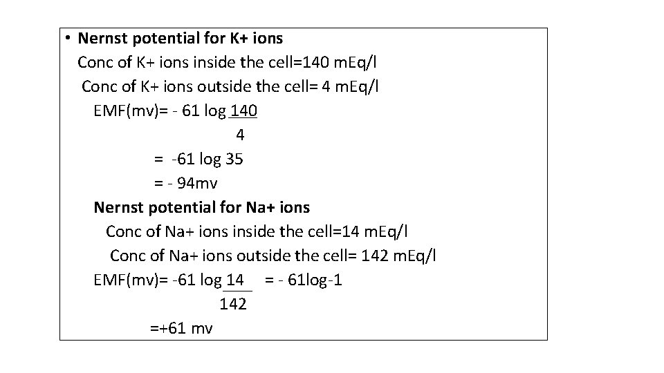  • Nernst potential for K+ ions Conc of K+ ions inside the cell=140