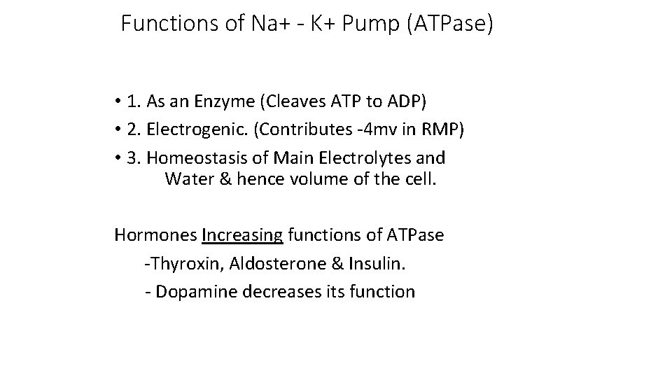 Functions of Na+ - K+ Pump (ATPase) • 1. As an Enzyme (Cleaves ATP