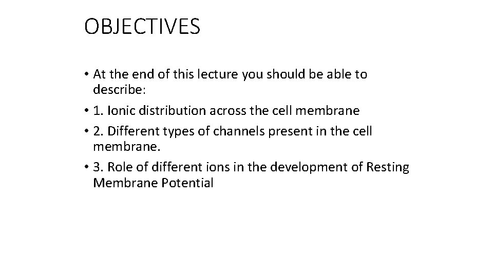 OBJECTIVES • At the end of this lecture you should be able to describe: