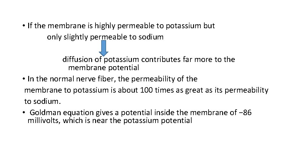  • If the membrane is highly permeable to potassium but only slightly permeable