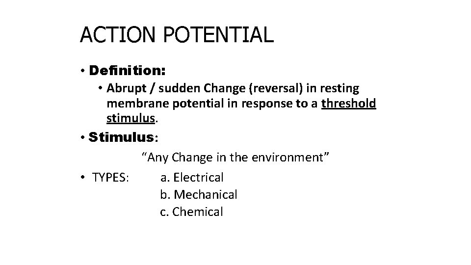 ACTION POTENTIAL • Definition: • Abrupt / sudden Change (reversal) in resting membrane potential