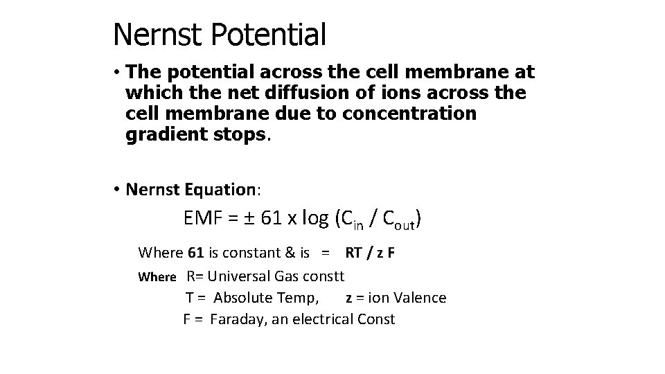 Nernst Potential • The potential across the cell membrane at which the net diffusion