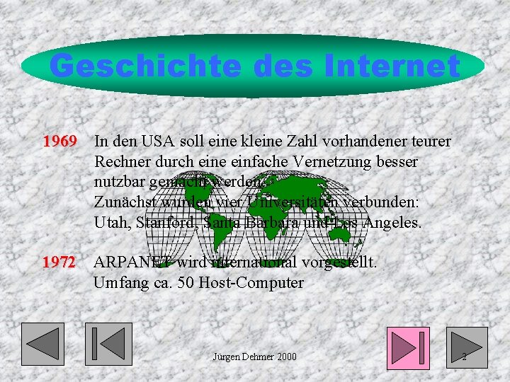 Geschichte des Internet 1969 In den USA soll eine kleine Zahl vorhandener teurer Rechner