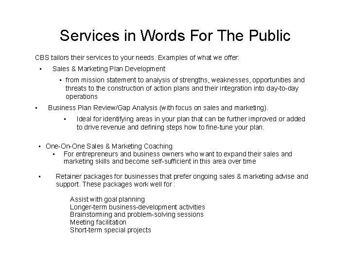 Services in Words For The Public CBS tailors their services to your needs. Examples